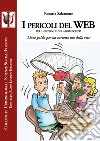 I pericoli del web per i giovani e gli adolescenti. Linee-guida per un corretto uso della rete libro di Salamone Rosaria