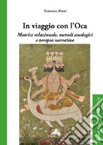 In viaggio con l'oca. Matrice relazionale, metodi analogici e terapia narrativa libro