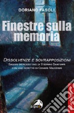 Finestre sulla memoria. Dissolvenze e sovrapposizioni libro