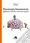 Psicoterapia sensomotoria. Applicazioni cliniche e interventi integrati libro