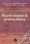 Piccole lezioni di pratica clinica libro di Lorenzini Roberto Coratti Brunella