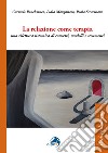 La relazione come terapia. Una rilettura sistemica di concetti, modelli e strumenti libro