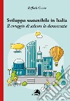 Sviluppo sostenibile in Italia. Il coraggio di salvare la democrazia libro