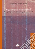 Logoterapia e psicodiagnosi. Presupposti per un trattamento cognitivo-esistenziale libro