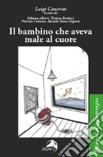 Il bambino che aveva male al cuore libro