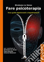 Fare psicoterapia. Linee guida esperienziali e inquadramenti libro