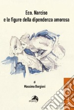 Eco, narciso e le figure della dipendenza amorosa