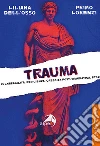 Trauma. Vulnerabilità, resilienza, crescita post-traumatica, PTSD libro di Dell'Osso Liliana Lorenzi Primo