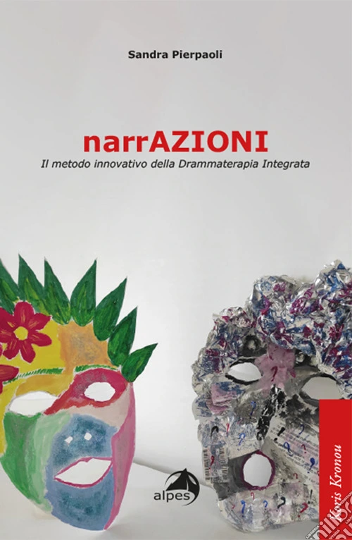 NarrAzioni. Il metodo innovativo della Drammaterapia Integrata