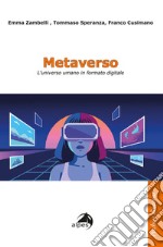 Metaverso. L'universo umano in formato digitale