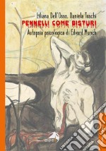 Pennelli come bisturi. Autopsia psicologica di Edvard Munch libro