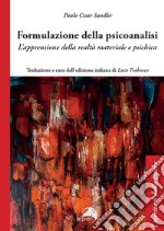 Formulazione della psicoanalisi. L'apprensione della realtà materiale e psichica libro