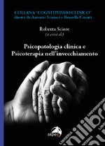 Psicopatologia clinica e psicoterapia nell'invecchiamento