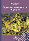Esperienze psicoanalitiche di gruppo. Vol. 2 libro