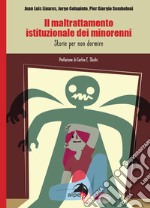 Il maltrattamento istituzionale dei minorenni. Storie per non dormire