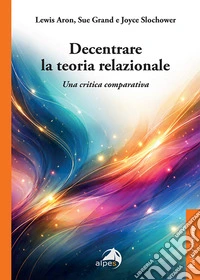 Decentrare la teoria relazionale. Una critica comparativa libro