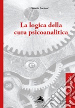 La logica della cura psicoanalitica libro