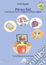 Privacy kid. 4 racconti per crescere consapevoli nell'epoca digitale libro