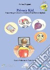 Privacy kid. 4 racconti per crescere consapevoli nell'epoca digitale libro di Zipponi Selina