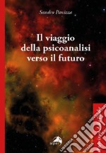 Il viaggio della psicoanalisi verso il futuro libro