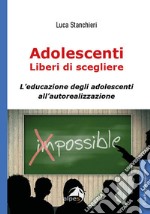 Adolescenti liberi di scegliere, L'educazione degli adolescenti all'autorealizzazione