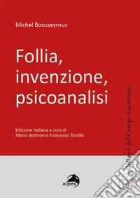 Follia, invenzione, psicoanalisi libro