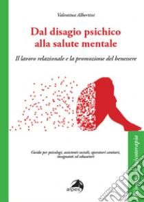 Dal disagio psichico alla salute mentale. Il lavoro relazionale e la promozione del benessere