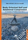 Body oriented self and relational compassion. Integrazione nel trattamento del trauma libro di Puliatti Maria