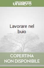 Lavorare nel buio