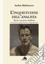 L'inquietudine dell'analista. Teoria e pratica analitica libro