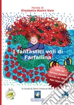 I fantastici voli di farfallina. Ediz. illustrata