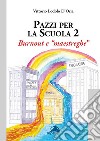 Pazzi per la scuola. Vol. 2: Burnout e «maestreghe» libro di Lodolo D'Oria Vittorio