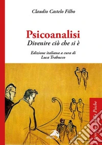 Psicoanalisi. Divenire ciò che si è libro
