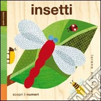 Insetti. Tocca e senti. Ediz. illustrata