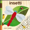 Insetti. Tocca e senti. Ediz. illustrata libro