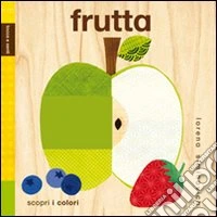 Frutta. Tocca e senti. Ediz. illustrata