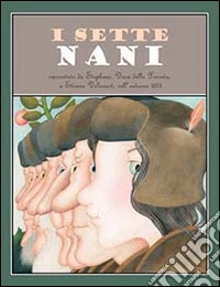 I sette nani. Ediz. illustrata