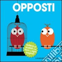 Opposti. Ediz. illustrata