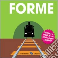 Le forme. Ediz. illustrata