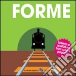 Le forme. Ediz. illustrata libro