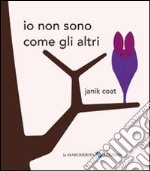 Io non sono come gli altri. Ediz. illustrata libro