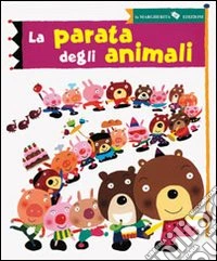 La parata degli animali. Ediz. illustrata libro