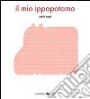 Il mio ippopotamo. Ediz. illustrata libro di Coat Janik