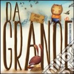 Da grande. Ediz. illustrata libro