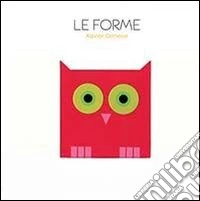 Le forme. Ediz. illustrata