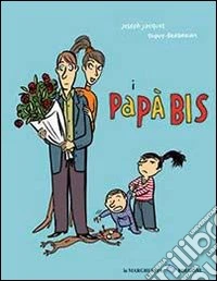 I papà bis. Ediz. illustrata libro