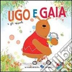 Ugo e Gaia e gli opposti. Ediz. illustrata libro