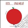 Ecco... una mela! Ediz. illustrata libro