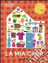 La mia casa. Sticker trendy. Ediz. illustrata libro