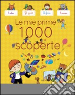 Le mie prime 1000 scoperte. Ediz. illustrata libro